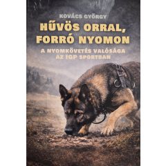 Kovács György - Hűvös orral, forró nyomon